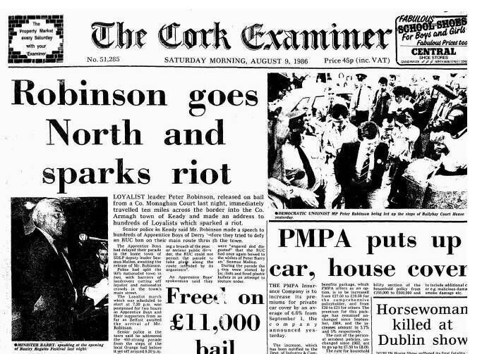  On August 9 (the day after this news story) The 'Cork Examiner' reported that Peter Robinson was released on bail from a court in Monaghan and then travelled across the border to Keady, Co Armagh, where his address to loyalist supporters 'sparked a riot'. Picture: Irish Examiner Archive